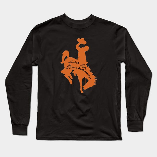 Saddle Up, Buckaroo (Black Script) Long Sleeve T-Shirt by PunIntended